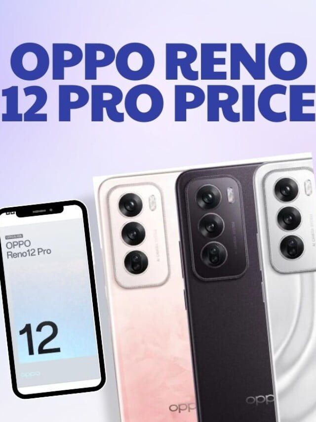 Oppo Reno 12 pro Price: ओप्पो ने लांच किया अभी तक का सबसे धांसू मॉडल