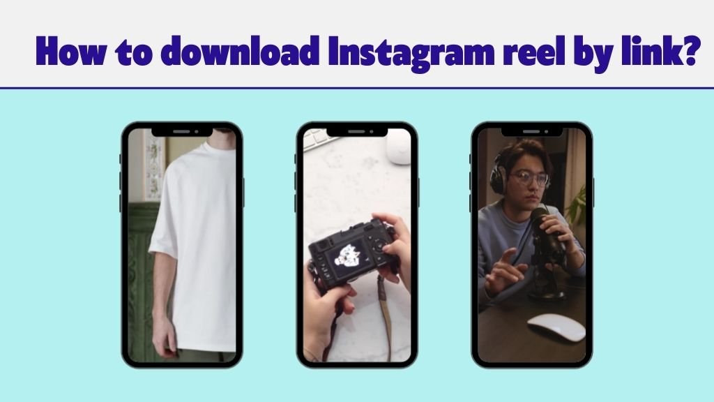Instagram Reels Download 1080p : How to download Instagram reel by link?